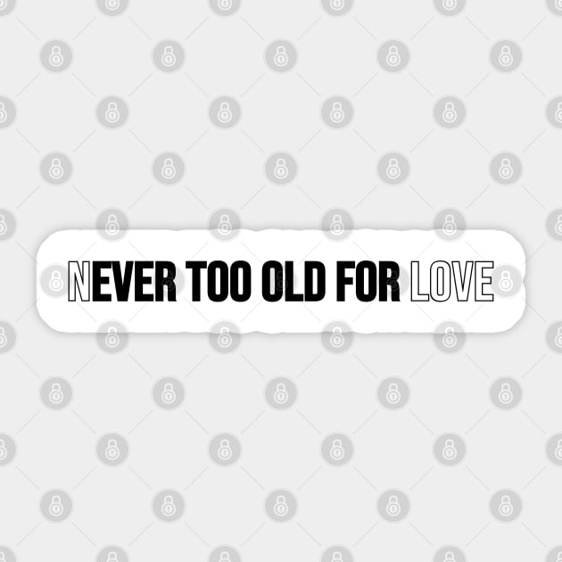 Never too old for love Sticker by JunniePL